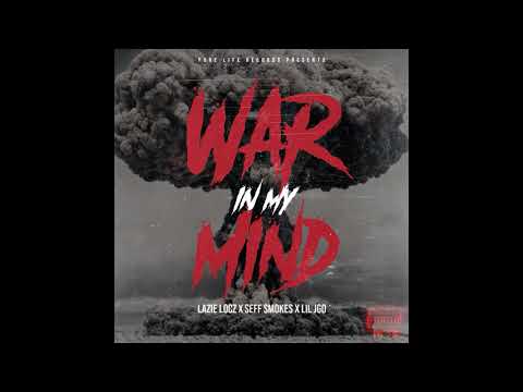 Lazie Locz x Seff Smokes x Lil Jgo - War In My Mind