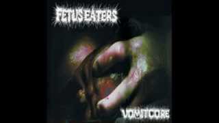 Fetus Eaters- F.Y.M. & O.B.T.W.I