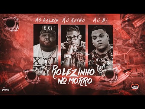 MC REINO, MC KALZIN, MC B7 - ROLEZINHO NO MORRO