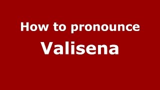 How to pronounce Valisena