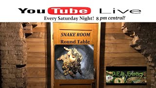 Snake Room Round Table! Learn,Ask and Tell!