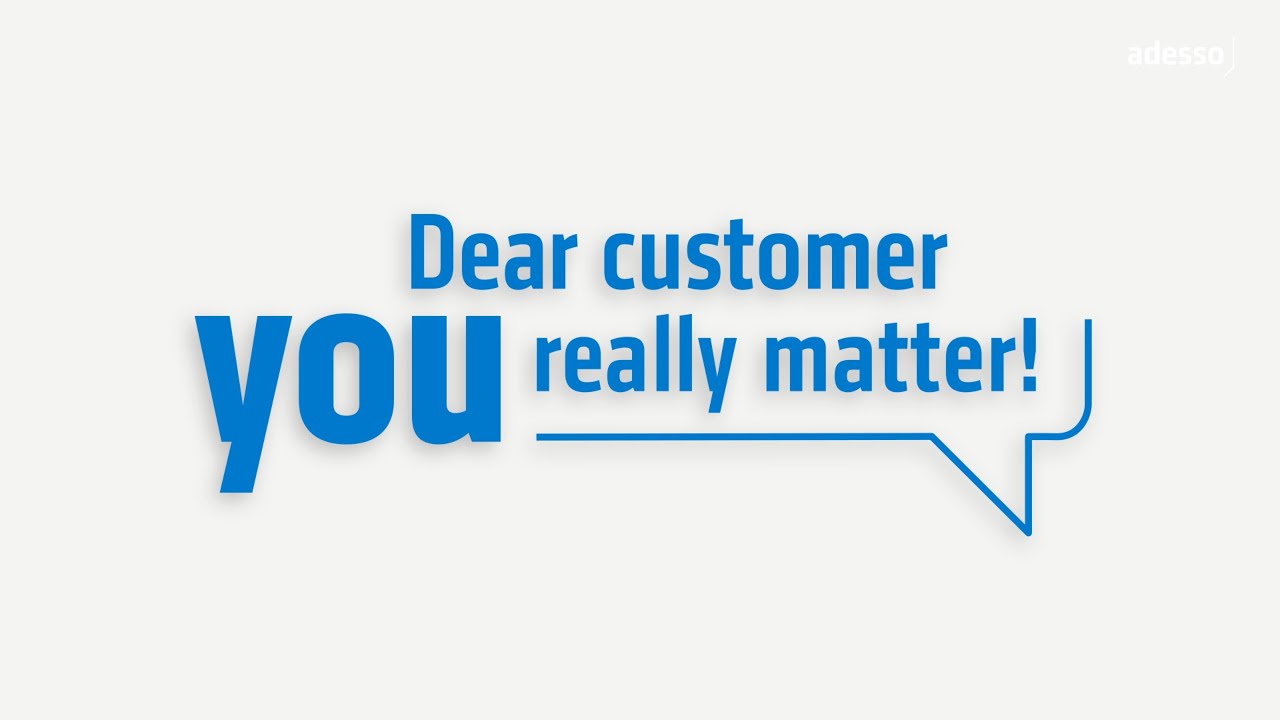 Dear Customer you really matter!