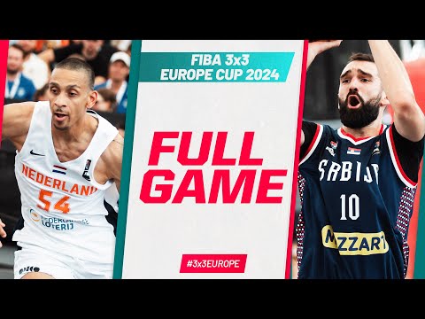 Netherlands 🇳🇱 v Serbia 🇷🇸 | Men | Quarter-Finals Full Game | FIBA 3x3 Europe Cup 2024