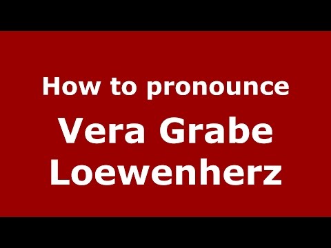 How to pronounce Vera Grabe Loewenherz (Colombian Spanish/Colombia)  - PronounceNames.com
