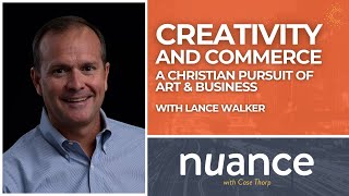 Creativity and Commerce: A Christian Pursuit of Art & Business with Lance Walker #podcast #art