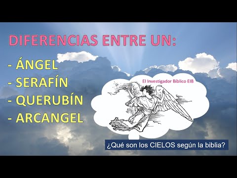 Diferencias entre un: ÁNGEL, SERAFÍN, QUERUBÍN, ARCÁNGEL ¿Qué son los CIELOS según la biblia?