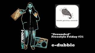e-dubble - Grounded (Freestyle Friday #31)