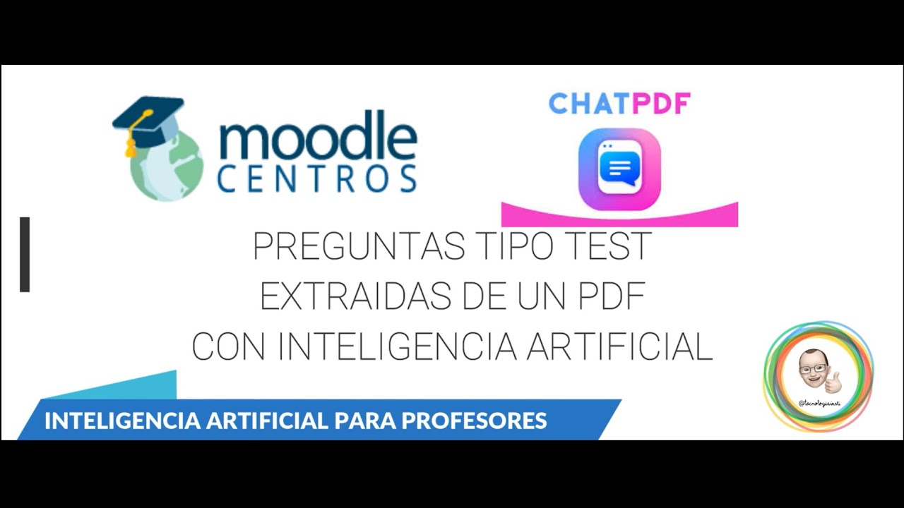 IA Profesores. CHATPDF (GRATIS) Crea exámenes tipo test para Moodle desde un PDF en unos minutos.