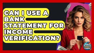 Can I Use A Bank Statement For Income Verification - Crazy About Credit Cards