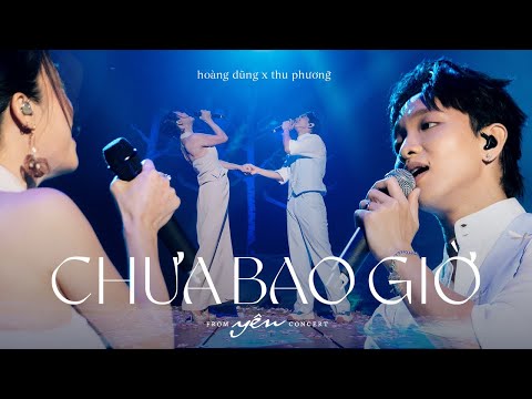 Hoàng Dũng x Thu Phương - Chưa bao giờ - Live at Yên Concert