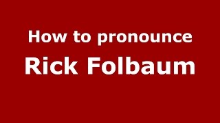 How to pronounce Rick Folbaum