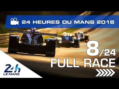 REPLAY - Race hour 8 - 2018 24 Hours of Le Mans
