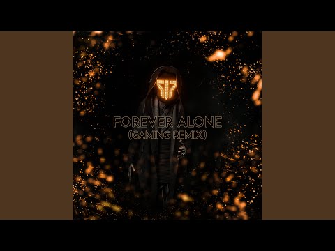 Video thumbnail for Forever Alone (Gaming Remix)