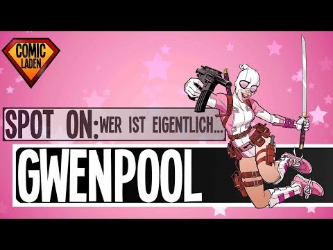 SPOT ON: Wer ist eigentlich GWENPOOL? [Marvel]
