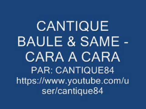 CANTIQUE BAULE ET SAME - CARA A CARA