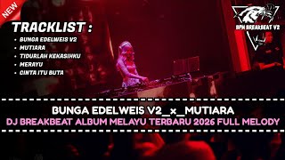 Download lagu DJ BREAKBEAT SPESIAL ALBUM MALAYSIA TERBARU 2026 | DJ BUNGA EDELWEIS V2 FULL BASS mp3