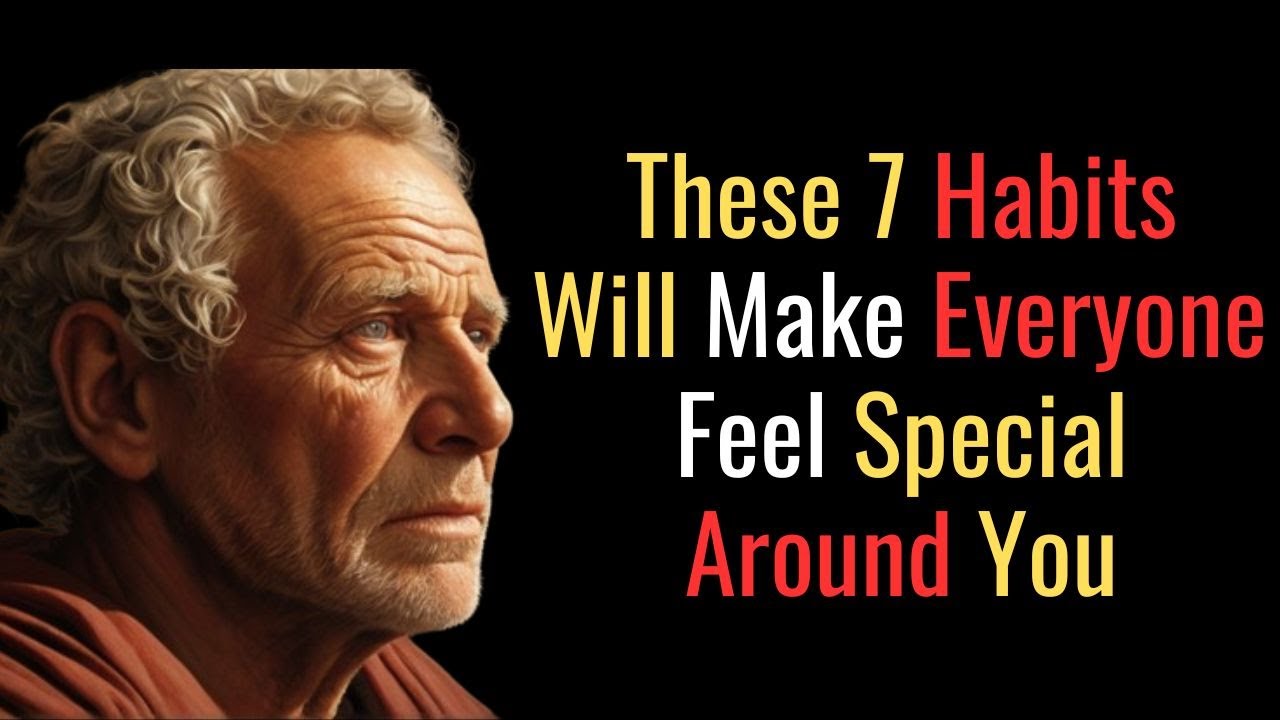 7 Charming  Habits To Make People Feel Special Around You | STOIC PHILOSOPHY