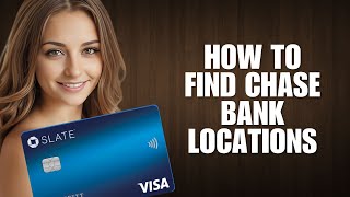 Chase Bank Locations: How To Find Chase Bank Locations (2025 Full Guide)