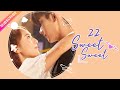ENG SUB Sweet Sweet EP22 Zhao Yiqin Ding Yiyi Fresh Drama