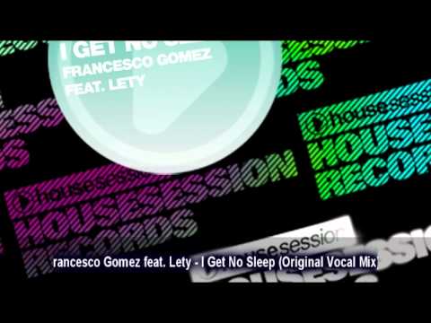 Francesco Gomez feat  Lety - I Get No Sleep (Original Vocal Mix)