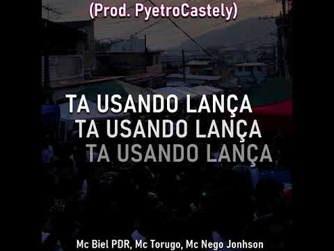 Ta Usando Lança - Mc Biel PDR, Mc Torugo, Mc Nego Johnson (Prod. PyetroCastely)