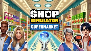 Shop Simulator - Supermarket Platinum Trophy