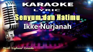 Download lagu Senyum dan Hatimu Karaoke Tanpa Vokal mp3 Download lagu Senyum dan Hatimu Karaoke Tanpa Vokal mp3