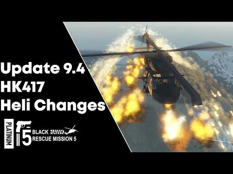 Update 9.4 HK417 & Helicopter Changes (Blackhawk Rescue Mission 5)