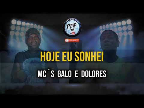 HOJE EU SONHEI - MC GALO E MC DOLORES