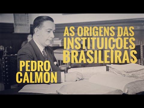 Palestra: Origens das instituies Brasileiras por Pedro Calmon