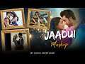 Jaadui Mashup | Suraj Shertukde | Tu Hi Yaar Mera | Pehli Nazar Mein [ Bollywood LoFi ]
