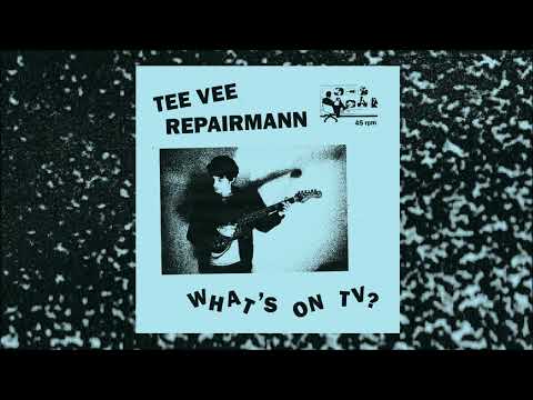 TEE VEE REPAIRMAN - "What's On TV" (2023, full album)
