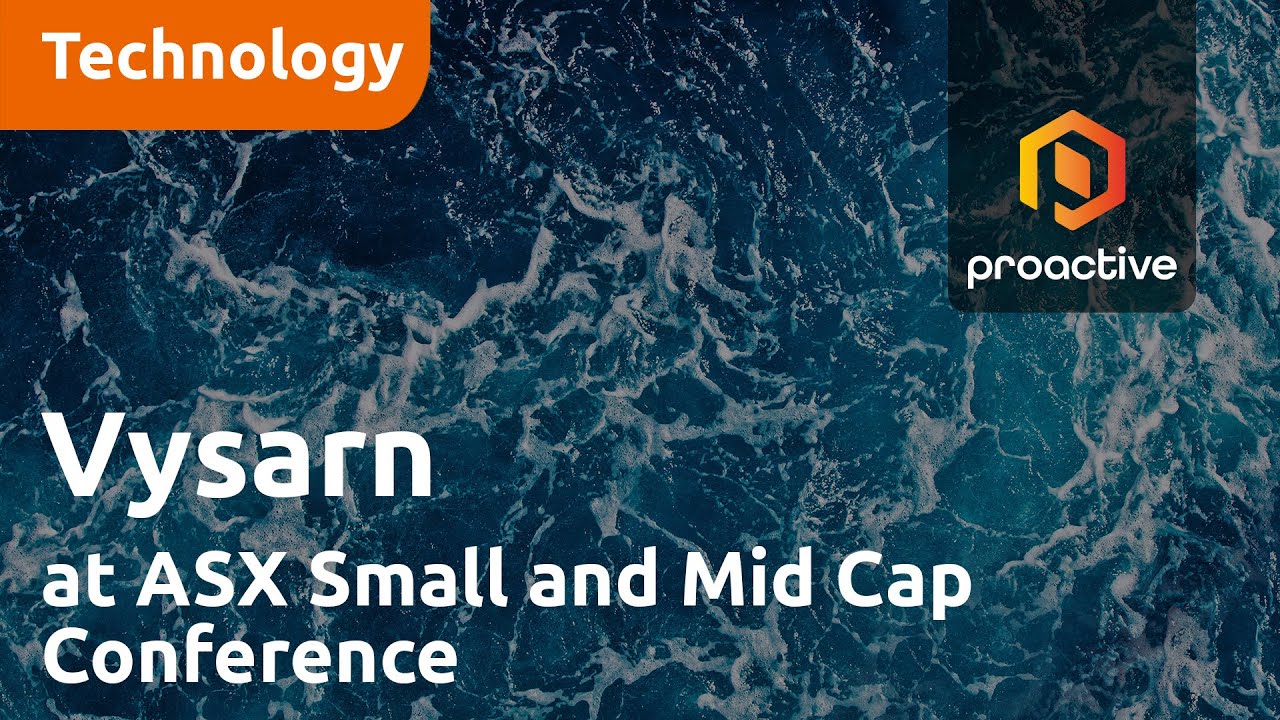 Vysarn with Proactive at ASX Small and Mid Cap Conference