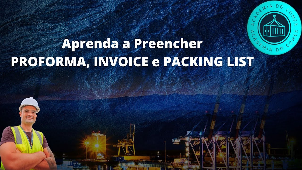 Aula 03: Aprenda preencher Proforma, Fatura Comercial e Packing List