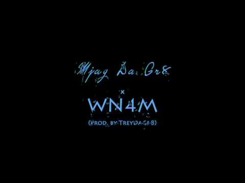 Mjay Da Gr8 x WN4M (Prod. by TreyDaGr8) [Audio]