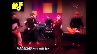 Madeixas - I Will Try [MTV - 1999]