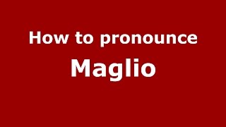 How to pronounce Maglio