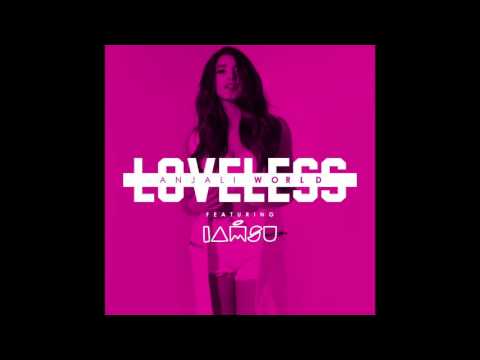 Anjali World feat. IAMSU! - "Loveless" OFFICIAL VERSION