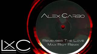 Alex Carbo - Remember The Love (Max Riot Remix)