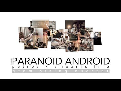 PARANOID ANDROID by Radiohead | Petros Klampanis trio & Atom String Quartet