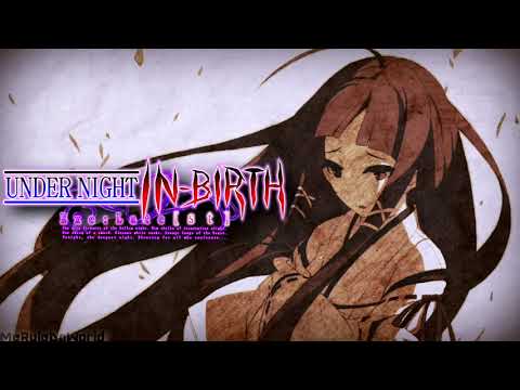 Under Night In-Birth Exe Late[st] ost - LINNE [Extended]