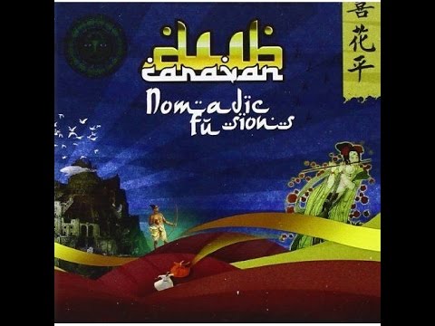 Dub Caravan - Nomadic Fusions (FULL ALBUM)