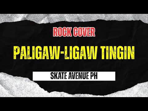 Paligaw-Ligaw Tingin - Skate Avenue PH (Rock Cover)
