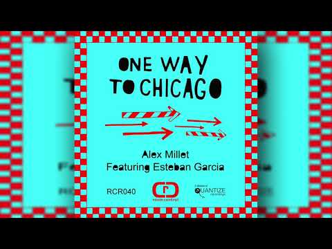 Alex Millet Ft Esteban Garcia - One Way To Chicago (Dub)