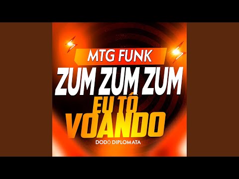 MTG DO ZUM ZUM ZUM - Eu tô Voando (MTG FUNK) (feat. Diplo Beats)