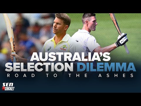 Australia's Ashes selection dilemma - Road To The Ashes