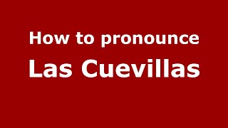 How to pronounce Las Cuevillas