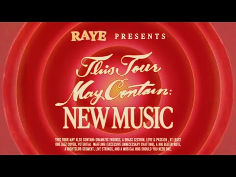 RAYE - THIS TOUR MAY CONTAIN NEW MUSIC