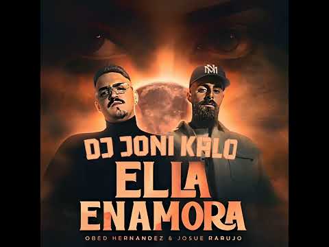 OBED HERNÁNDEZ JOSUE RARUJO ELLA ENAMORA REMIX FLAMENCO DJ JONI KALO