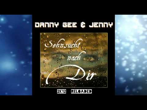 Danny Gee & Jenny - Sehnsucht nach Dir 2K12 Reloaded